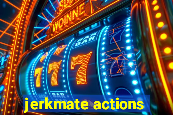 jerkmate actions